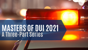 Masters of DUI 2021