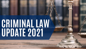 Criminal Law Update 2021